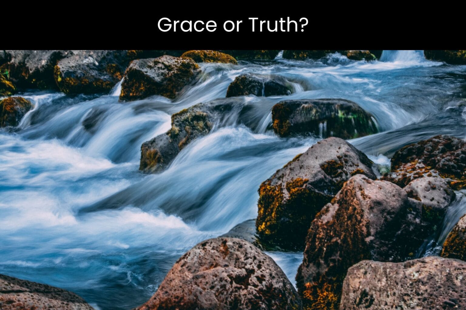 Grace and Truth vs. Grace or Truth Anabaptist Perspectives